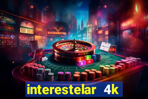 interestelar 4k dublado download